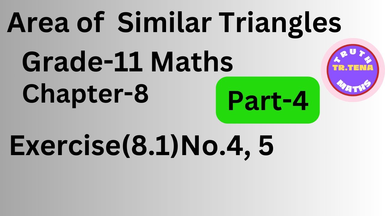 Grade11 maths chapter8, Exercise(8.1)No.4, 5, Area  of  Similar Triangles, Tena