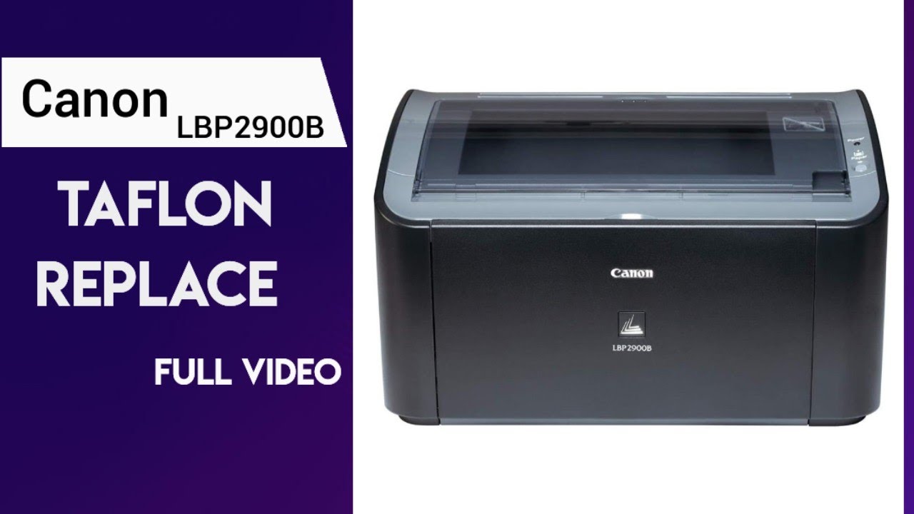 Canon LBP 2900B disassembly , Taflon Replace 