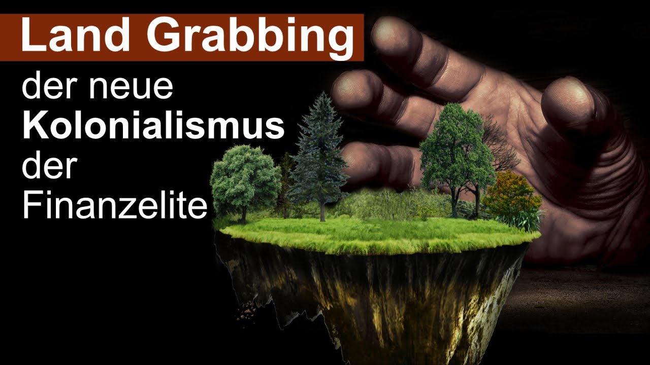 Land Grabbing &ndash; der neue Kolonialismus der Finanzelite