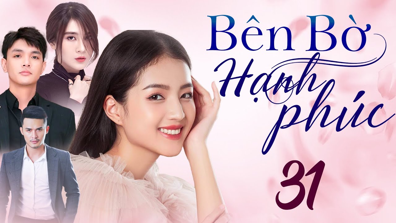 Phim Việt Nam 2025 | BÊN BỜ HẠNH PHÚC Tập 31 FULL | Phim Truyền Hình Việt Nam Hay Nhất | Phim THVL