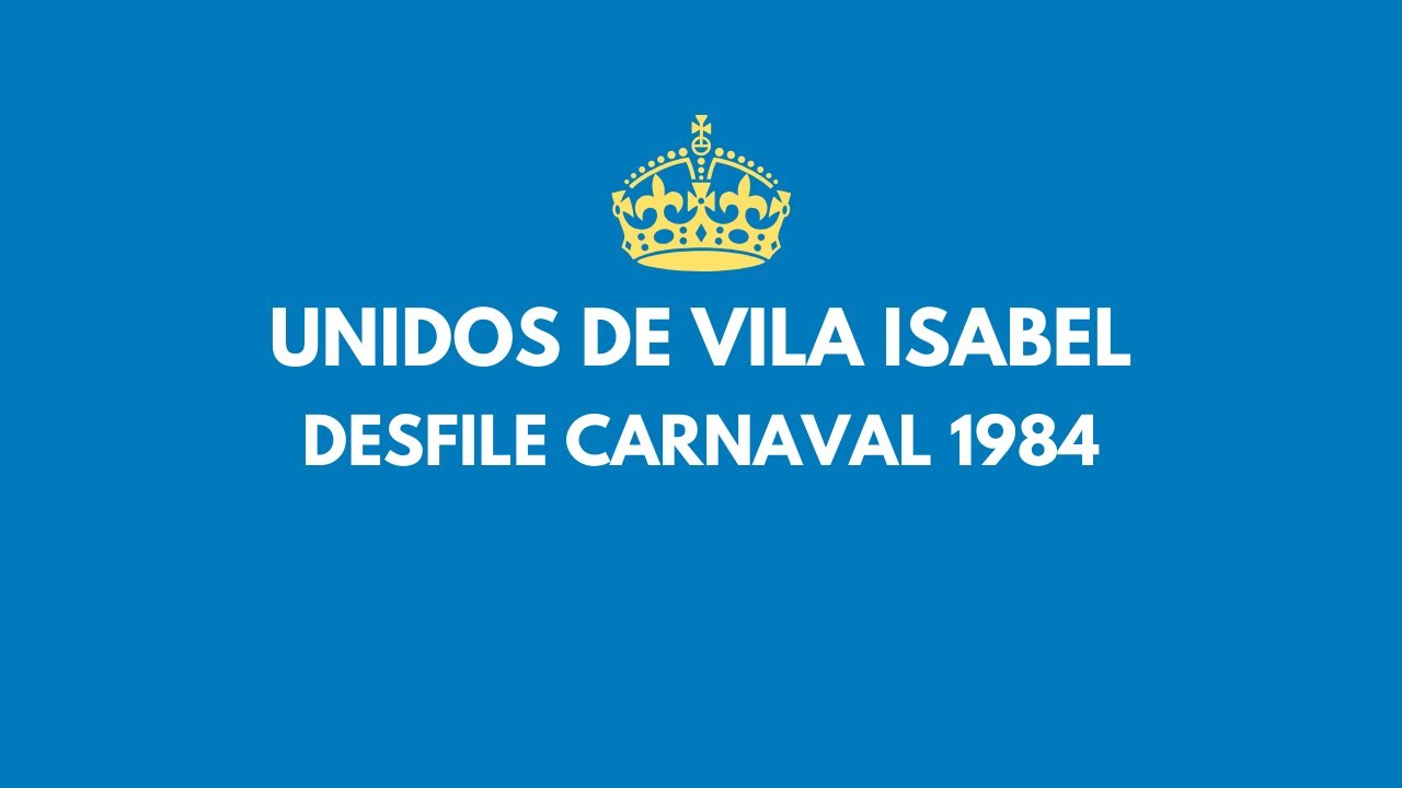 Escola de Samba Unidos de Vila Isabel | Desfile Carnaval 1984 - Pra tudo se acabar na quarta-feira