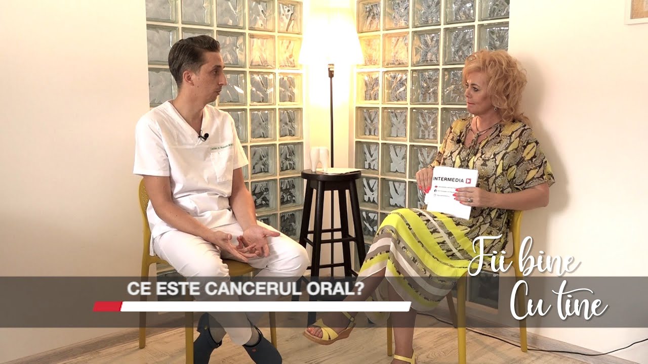 Fii bine cu tine: Ce este cancerul oral?