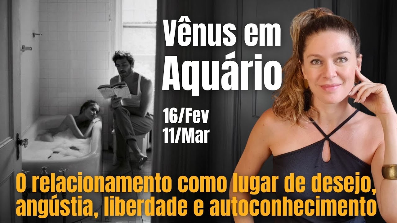 O relacionamento como lugar de desejo, angústia, liberdade e autoconhecimento: Vênus em Aquário