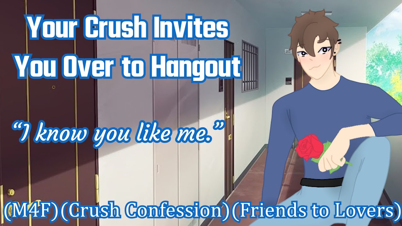 Your Crush Invites You Over To Hangout [M4F] [Crush Confession] [Friends to Lovers]