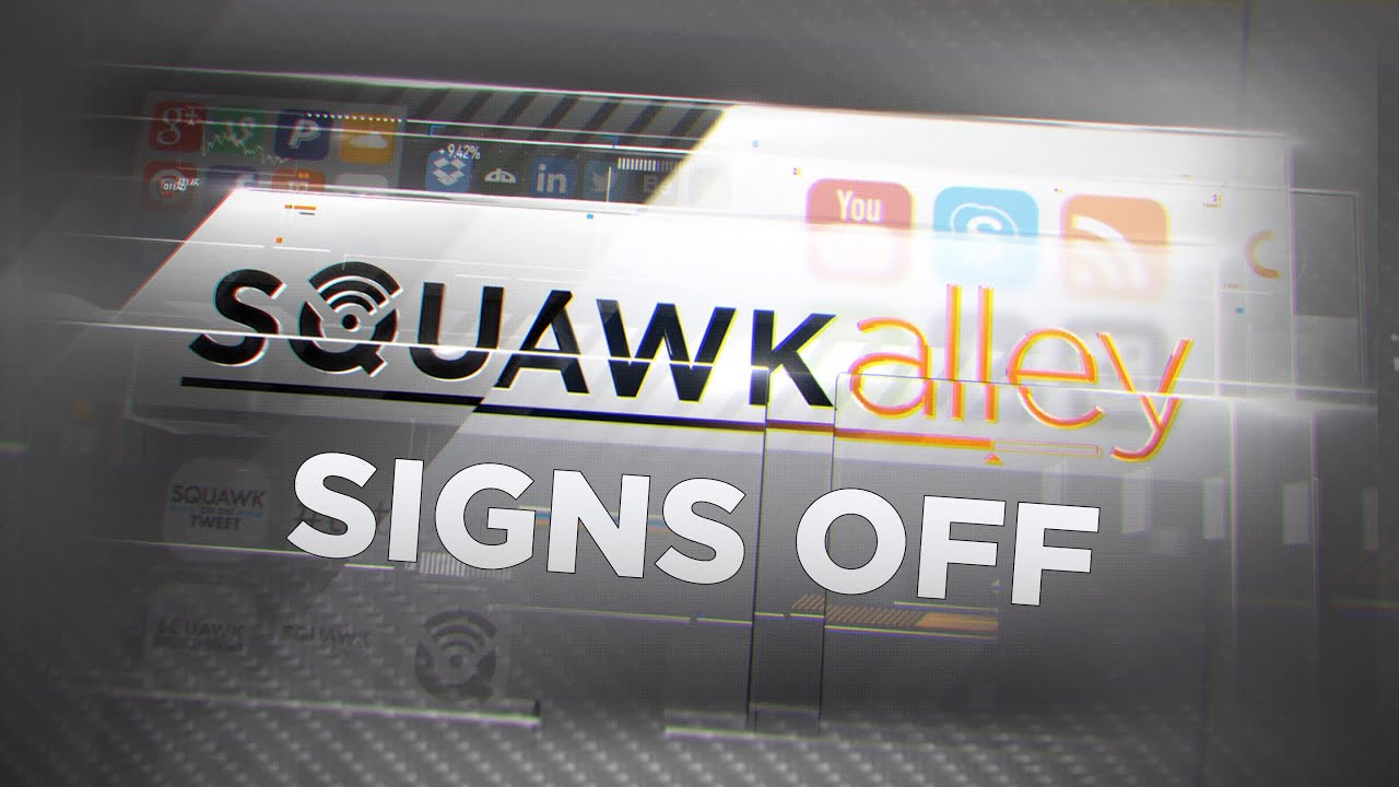 CNBC | Final Squawk Alley Open