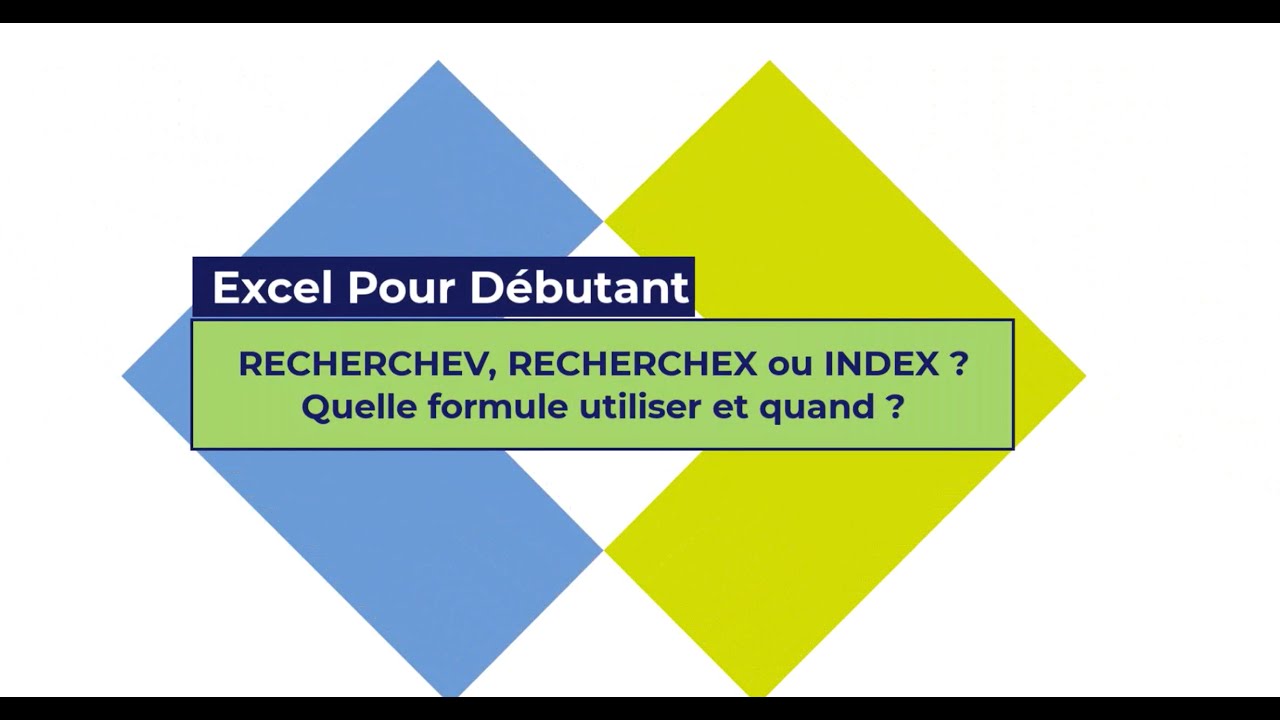 RECHERCHEV, RECHERCHEX ou INDEX ? Quelle formule utiliser et quand ?