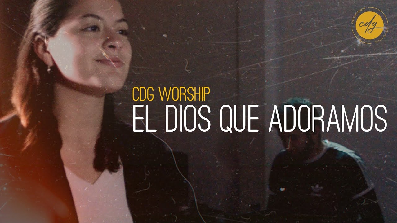 El Dios que Adoramos Ft More Reiris Broin & Sofia Penidas | CDG Worship #LaIBI
