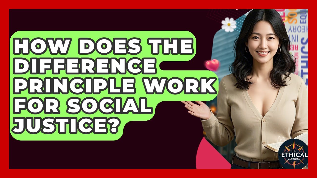 How Does The Difference Principle Work For Social Justice? - The Ethical Compass