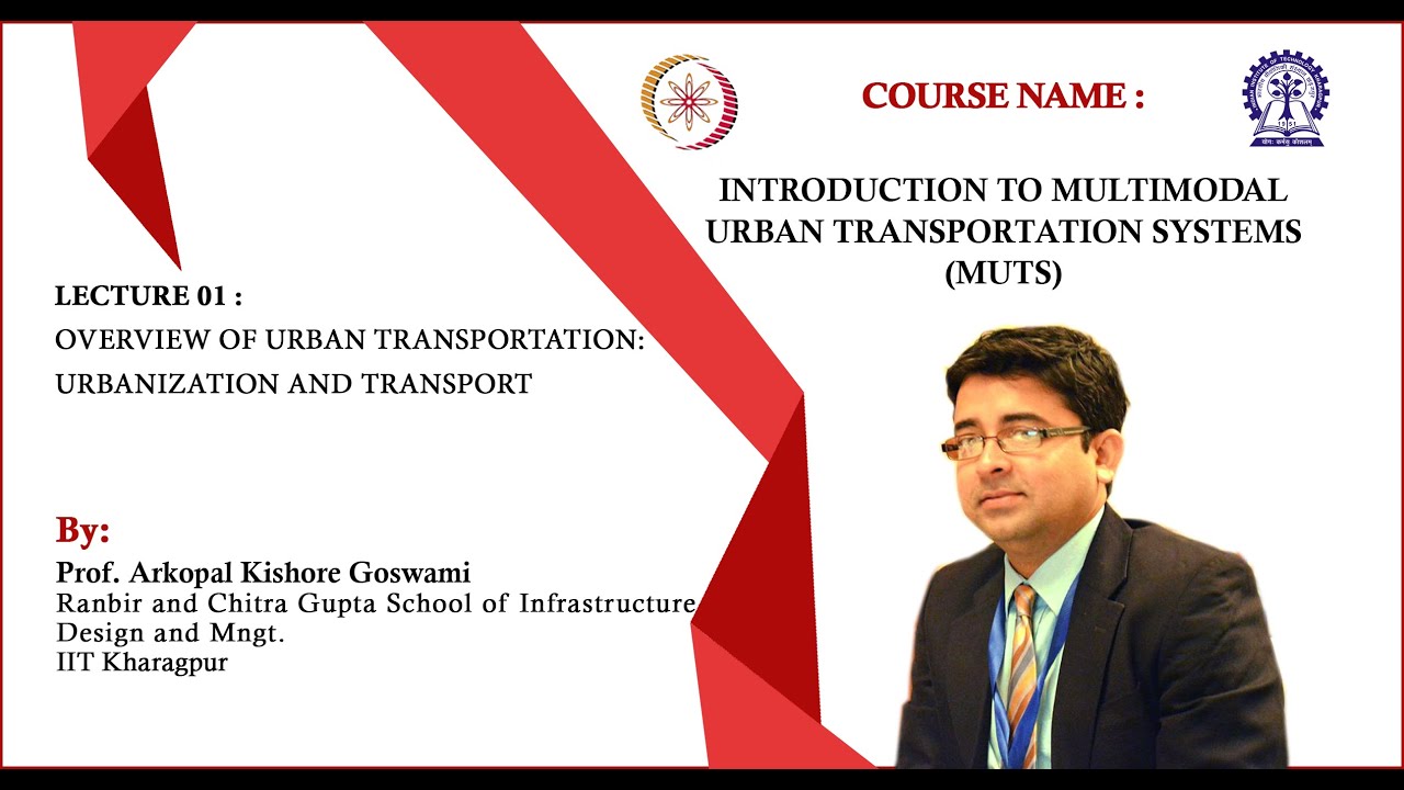Lecture 01: Overview of urban transportation: Urbanization and Transport