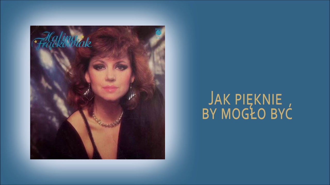 Halina Frąckowiak  - Jak pięknie by mogło być [Official Audio]
