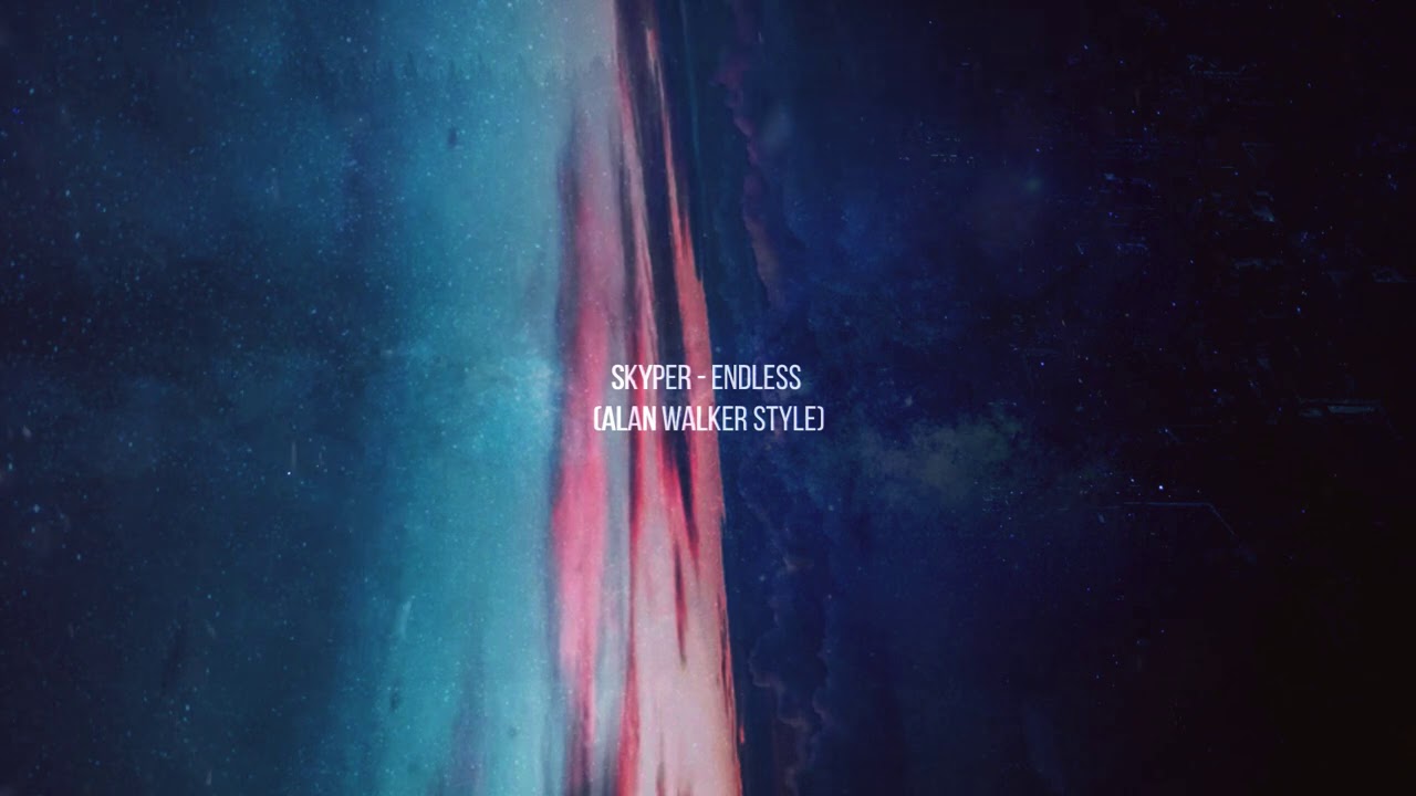 Skyper - Endless (Alan Walker Style)