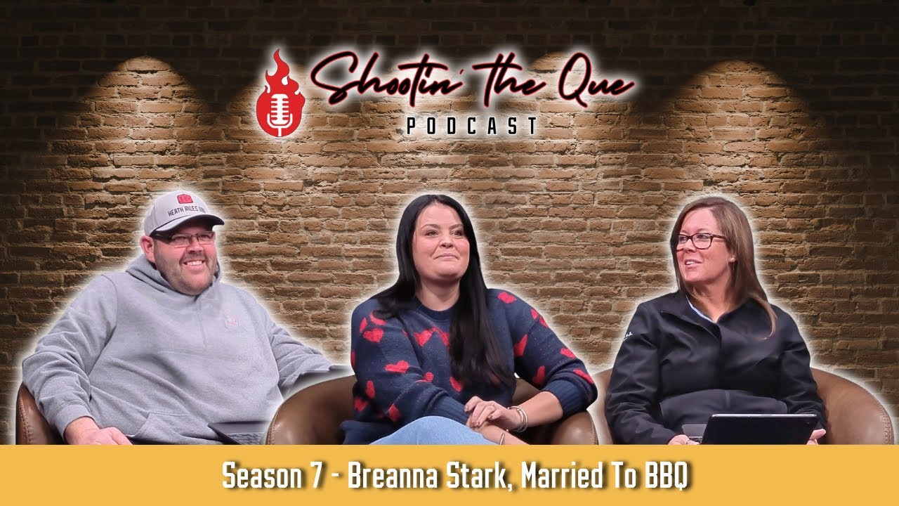 Breanna Stark, Married To BBQ: Texas BBQ, Viral Recipes, & Best Bites | Shootin' The Que Podcast