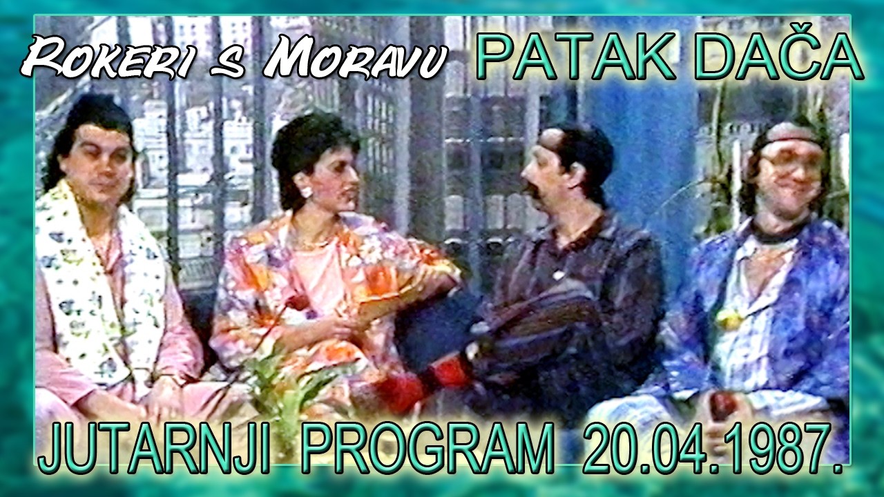 Rokeri s Moravu - Patak Dača (Jutarnji program 20.04.1987.)
