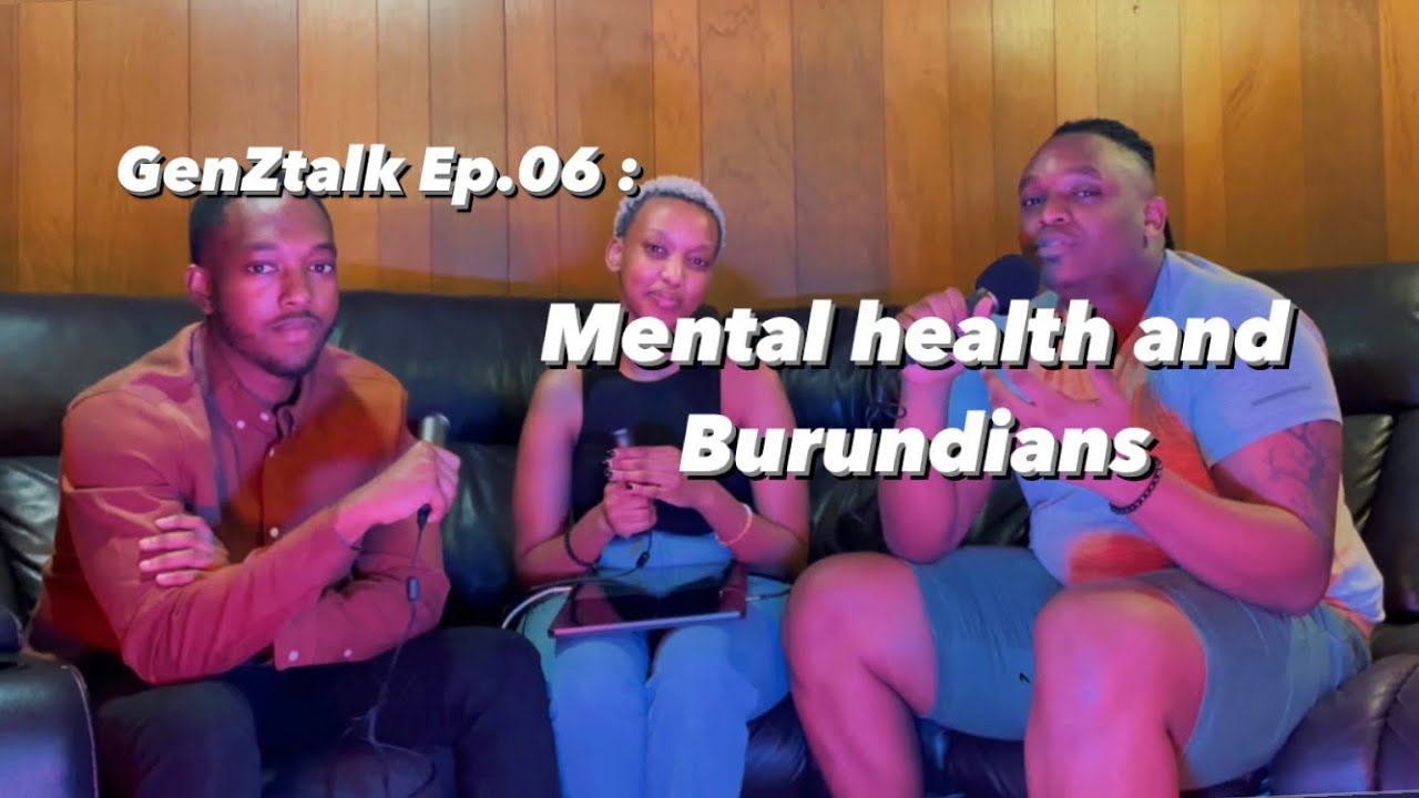 GenZtalk Podcast Ep.06 - Burundians and mental health
