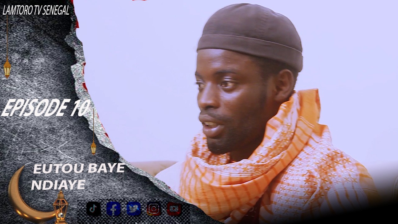 EUTOU BAYE NDIAYE EPISODE 10