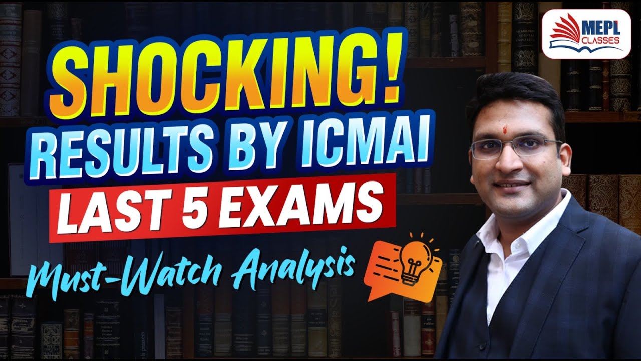 SHOCKING 😱Results By ICMAI - Last 5 Exams Must-Watch ANALYSIS By Dipak Agarwal Sir | MEPL