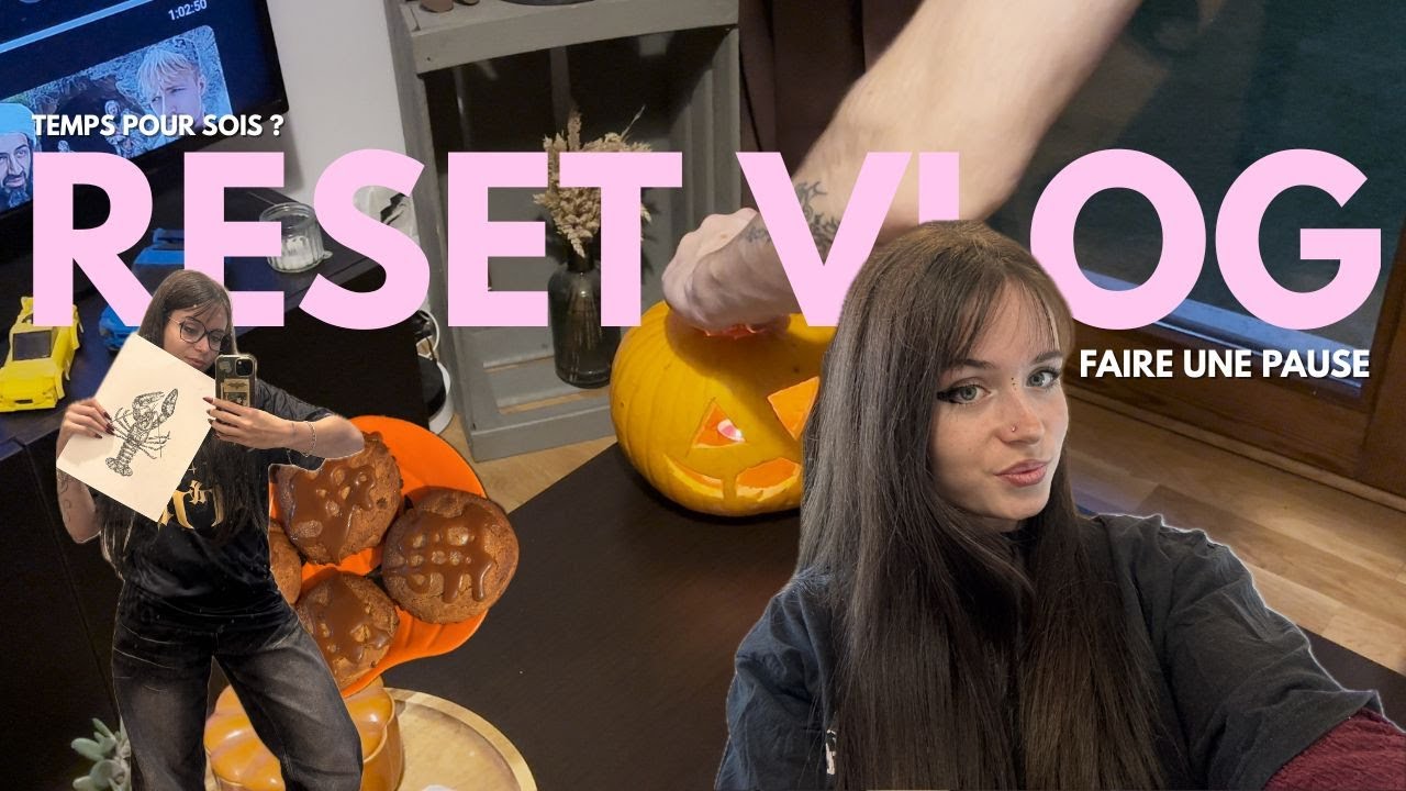 PRENDRE UNE PAUSE - RESET VLOG