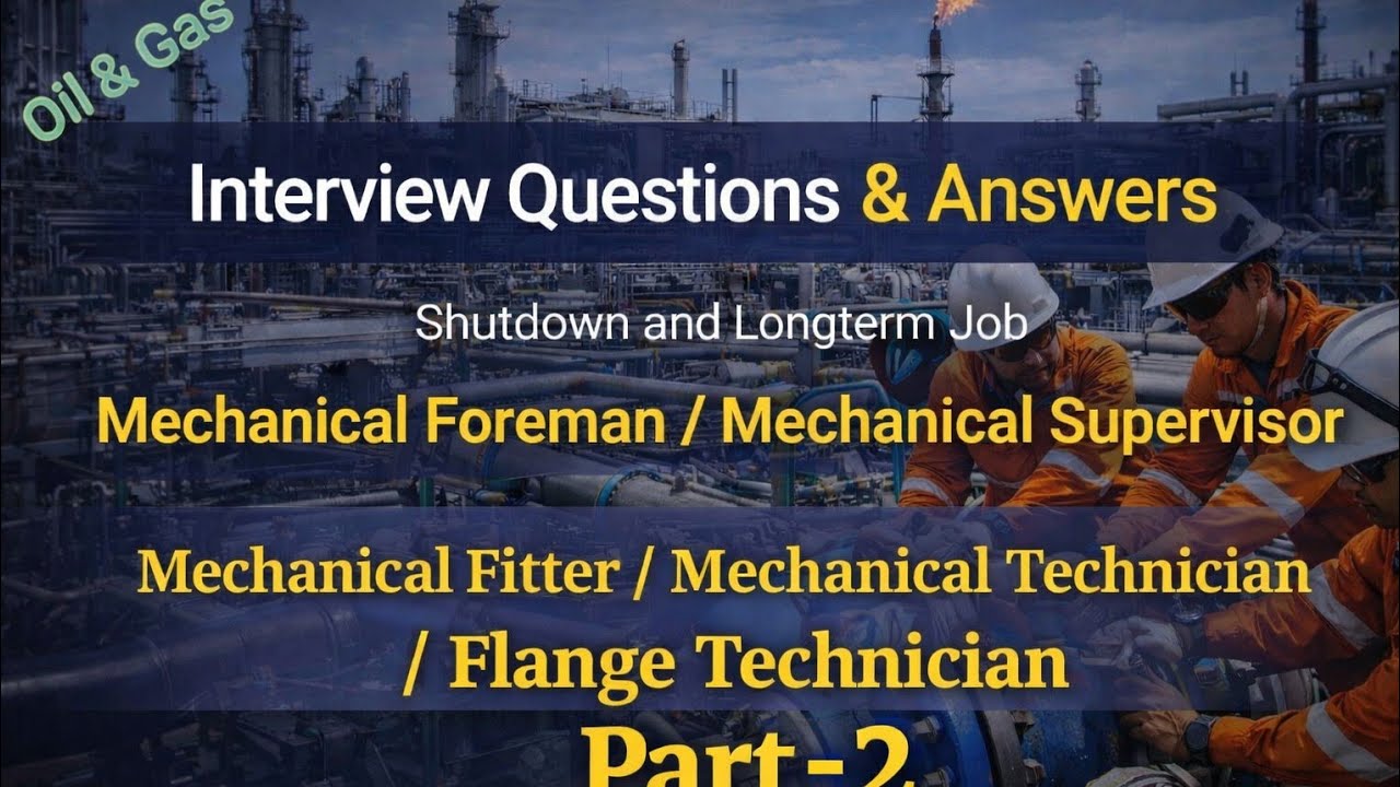 Mechanical Interview Questions & Answers PART-2 for  Mechanical Foreman / supervisor / Mech. Fitter.
