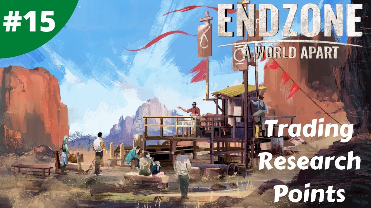 Endzone - A World Apart | Trading Research Points | #15 | Lets Play