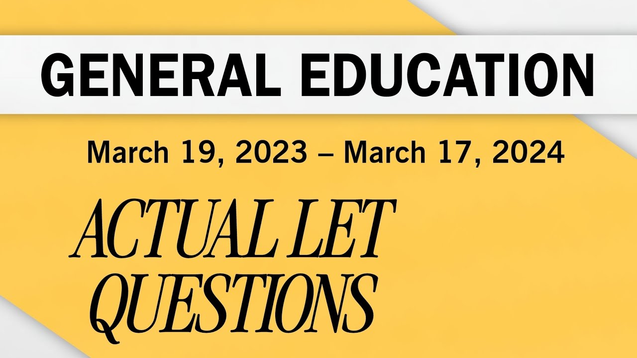 General Education ACTUAL LET QUESTIONS
