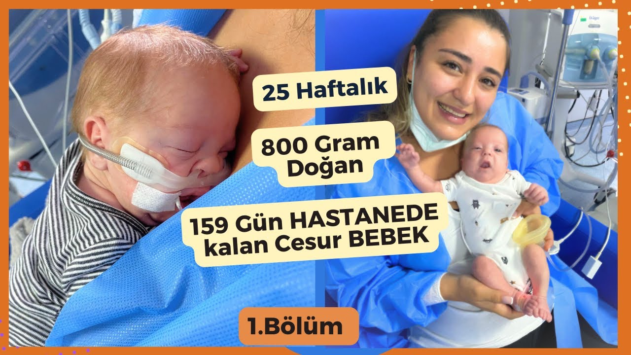 Prematüre doğan Cesur bebek - Bölüm 1/ 25 Haftalık - 800 gram