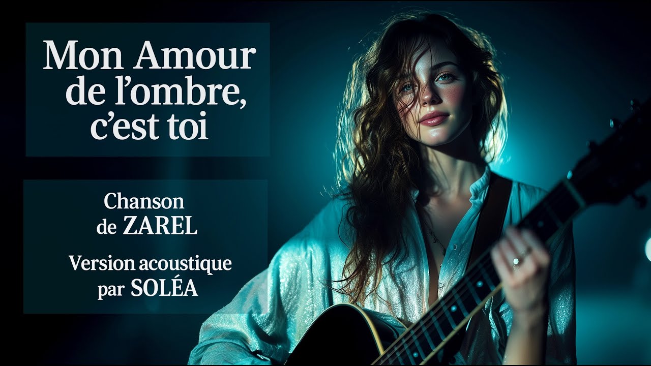 SOLÉA – Mon Amour de l’ombre, c’est toi 💫 (Version acoustique • Chanson de ZAREL)