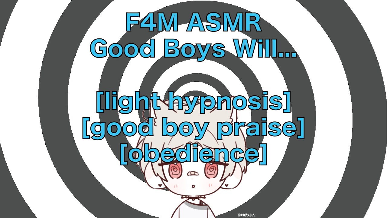 F4M ASMR - Good Boys Will... (light hypnosis)(Praise)(Good Boy)(Obedience)