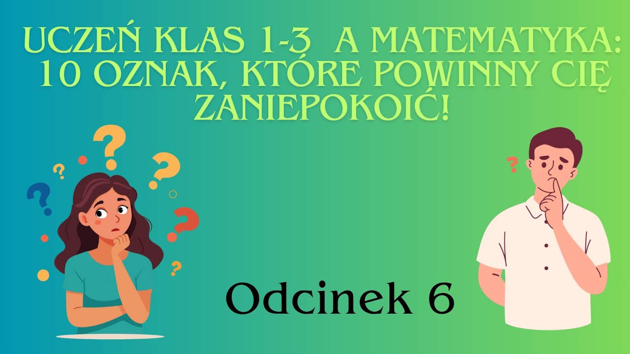 Uczeń klas 1-3 a matematyka: 10 oznak, które powinny Cię zaniepokoić