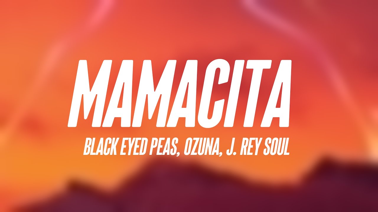 MAMACITA - Black Eyed Peas, Ozuna, J. Rey Soul (Lyrics)