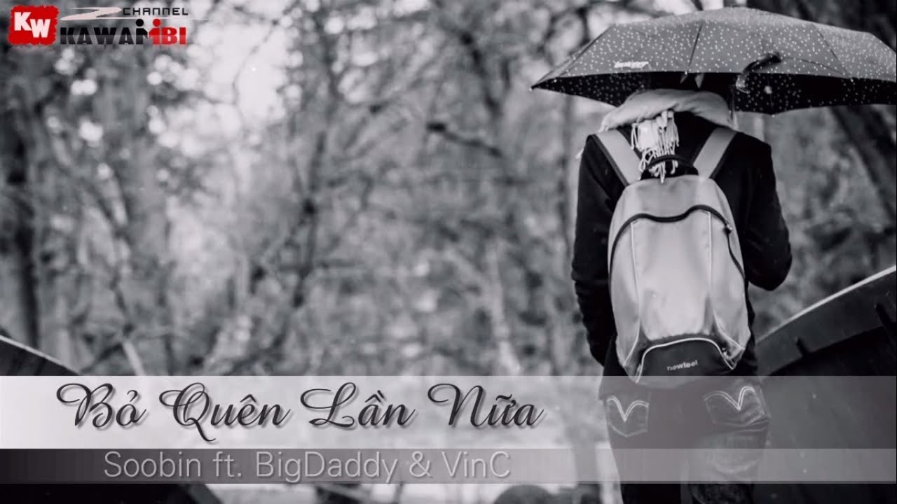 Bỏ Quên Lần Nữa - BigDaddy ft. Soobin & VinC [ Video Lyric ]