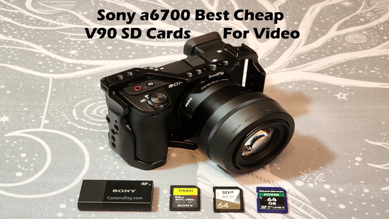 Sony a6700 Best Cheap V90 SD Cards For Video