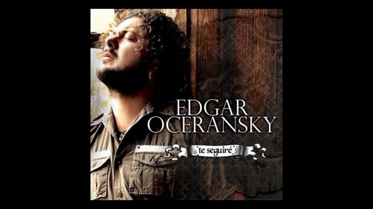 EDGAR OCERANSKY - TE SEGUIRÉ (DISCO COMPLETO)