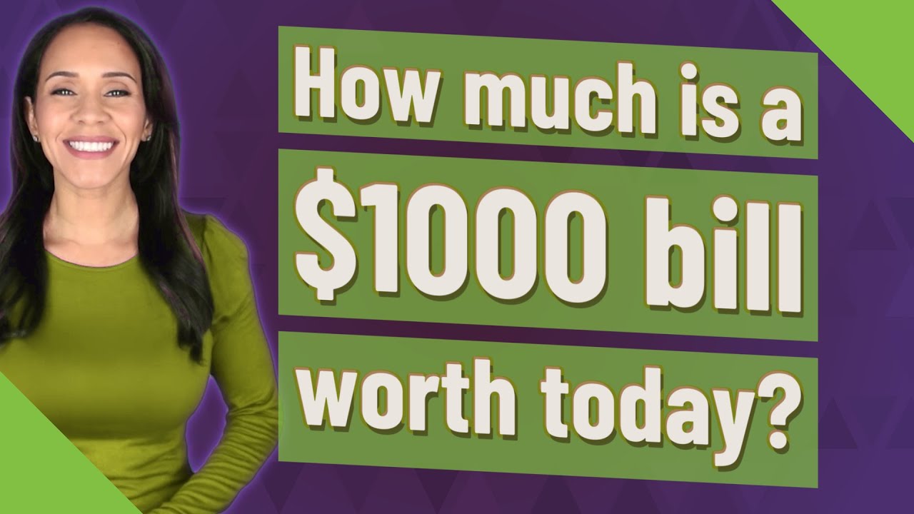 How much is a $1000 bill worth today?