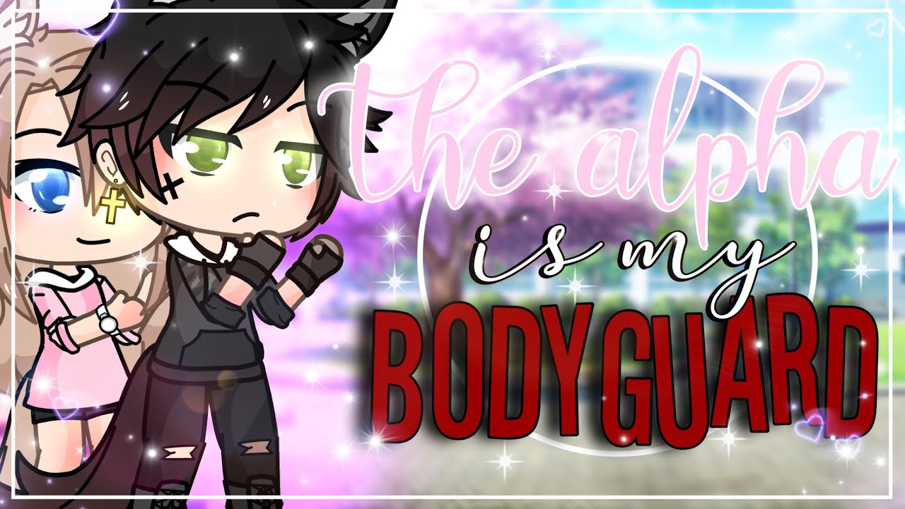 The alpha is my Bodyguard!? ||GLMM || 1/2) || Gacha life mini movie || part 1 ||