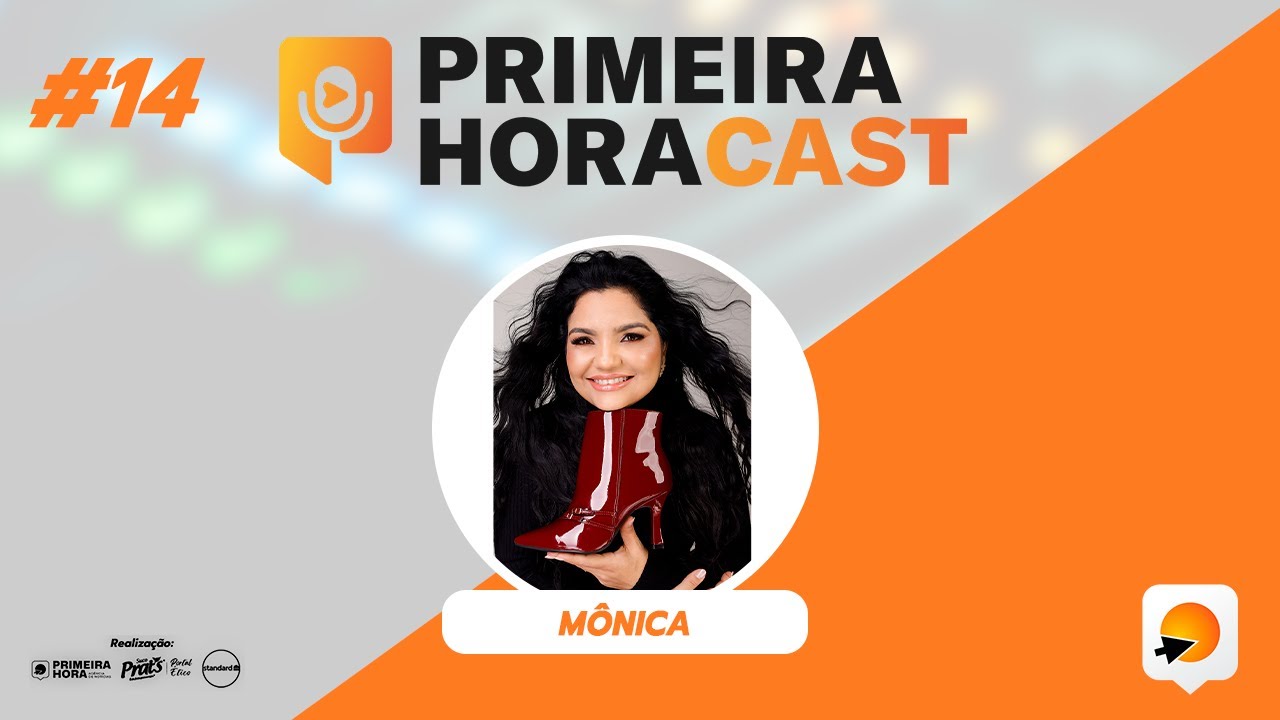 MÔNICA - Bandeirantes Calçados | Primeira Hora Cast #14