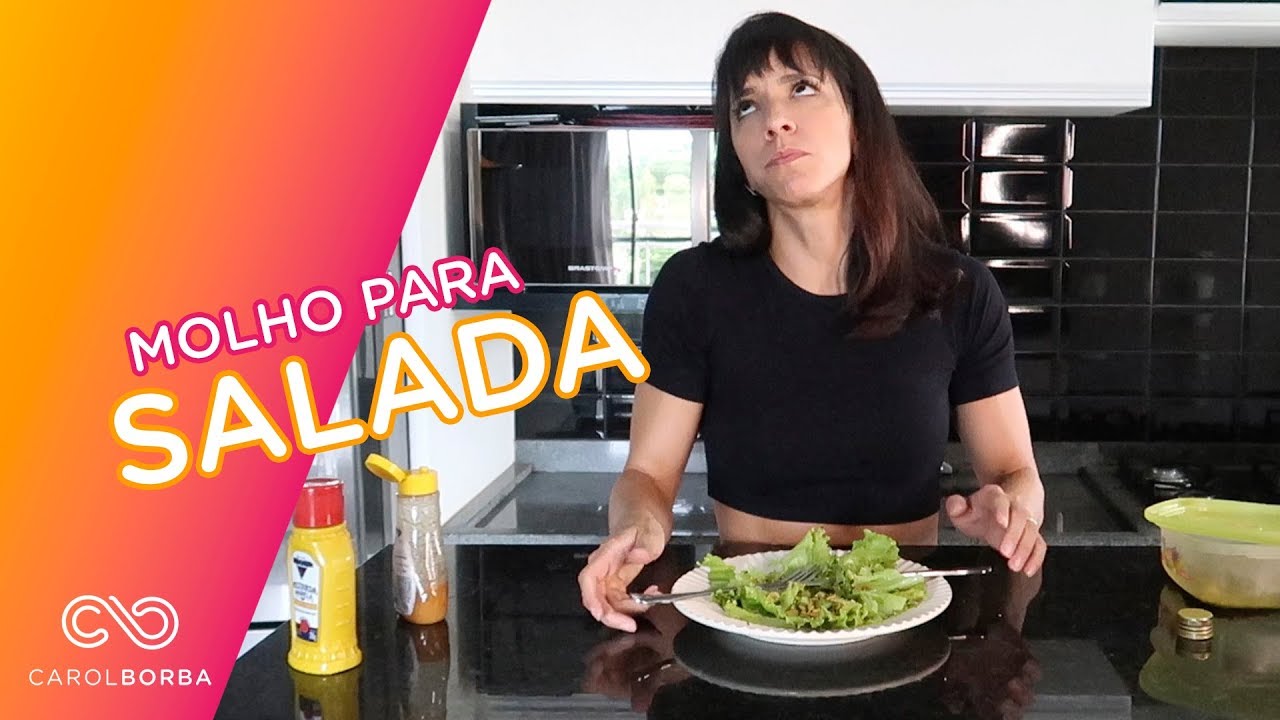 Molho especial para quem não come salada (e para quem come também!) - Carol Borba