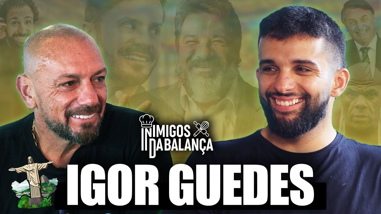 IGOR GUEDES NO INIMIGOS DA BALANÇA