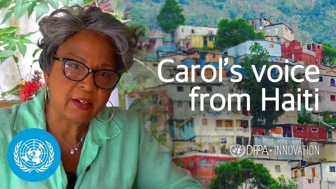 Haiti: Carol&rsquo;s voice | United Nations Department of Political and Peacebuilding Affairs | Technology