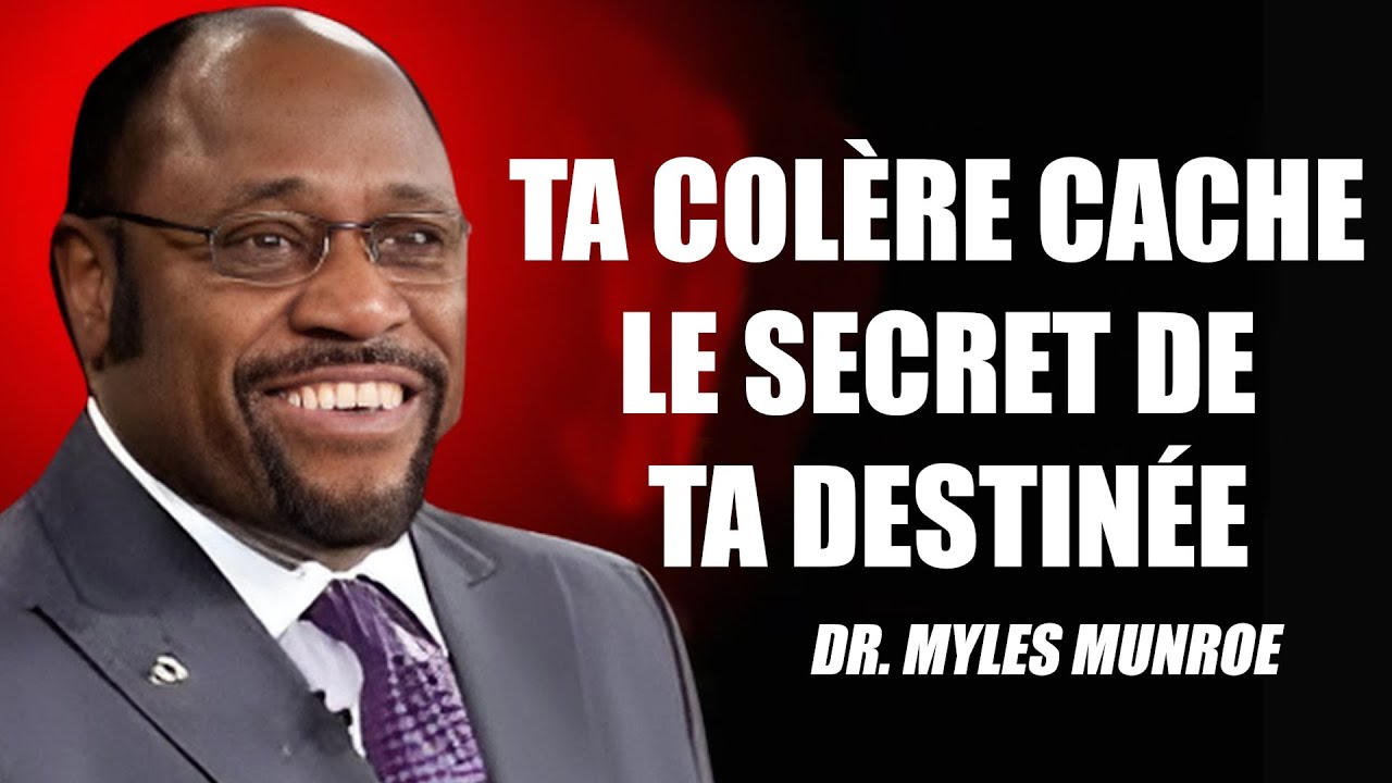 Ce qui vous met en colère révèle votre destinée – Dr Myles Munroe