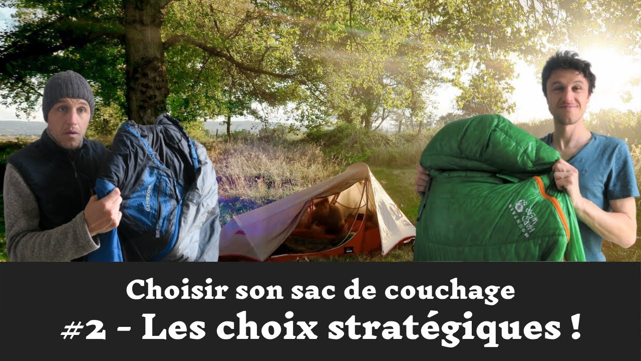 Choisir son sac de couchage #2: les choix strat&eacute;giques!