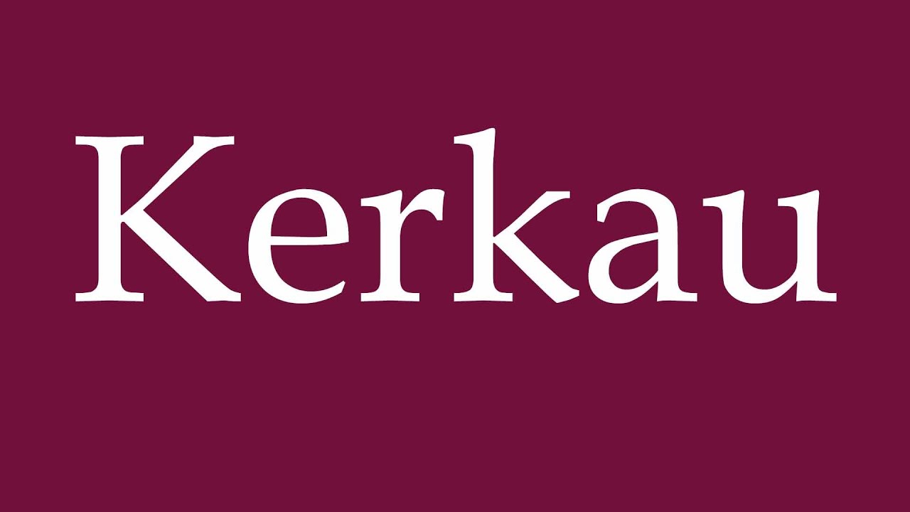 How to Pronounce ''Kerkau'' (Kerkow) Correctly in German