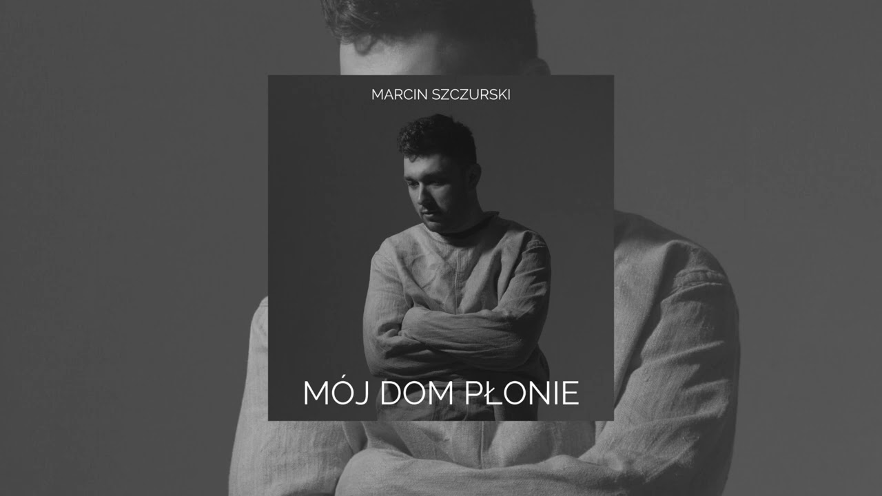 Marcin Szczurski - Mój Dom Płonie [Official single]