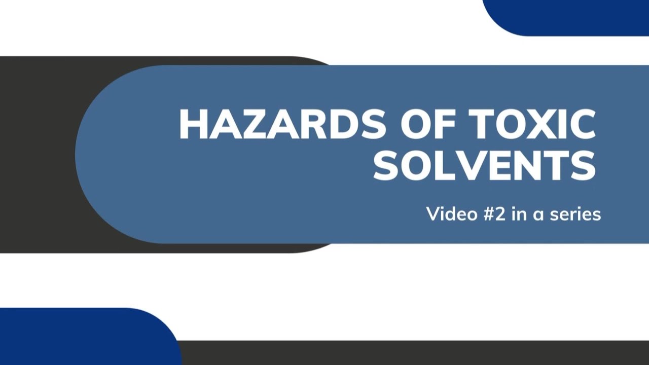 Hazards of Toxic Solvents (2 of 4)