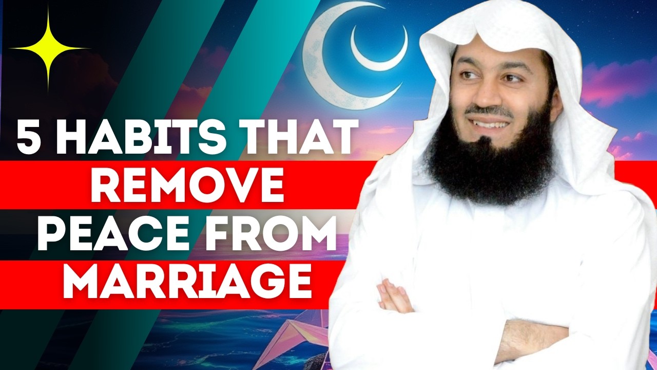 5 Habits That Remove Peace From Your Married Life | Mufti Menk