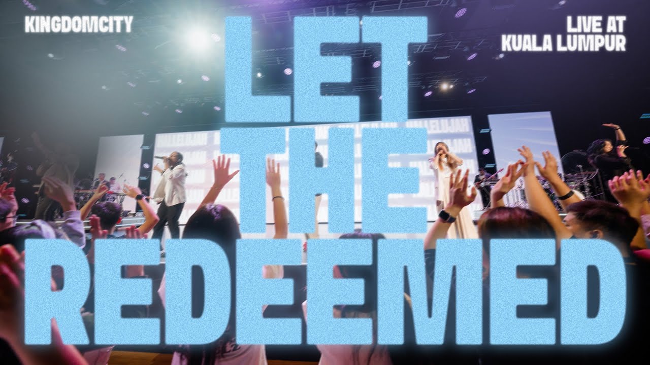 Let The Redeemed by Kingdomcity | LIVE MUSIC VIDEO