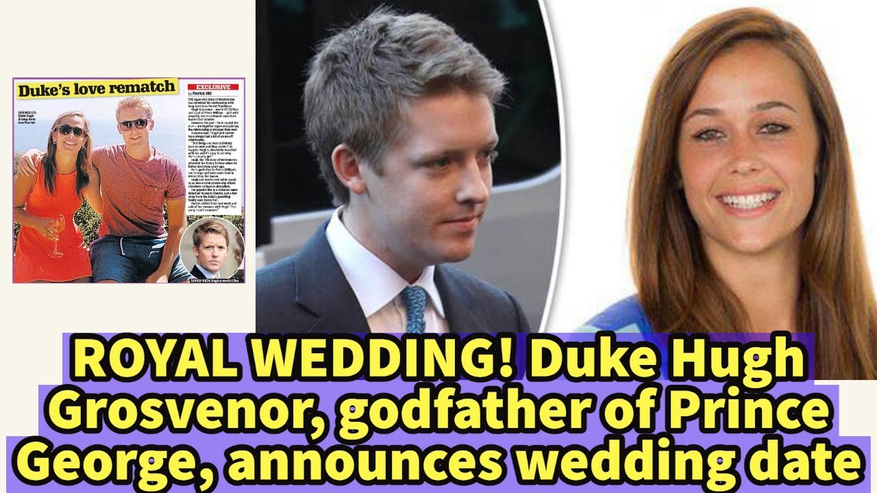 The seventh Duke of Westminster, Hugh Grosvenor, announced his WEDDING