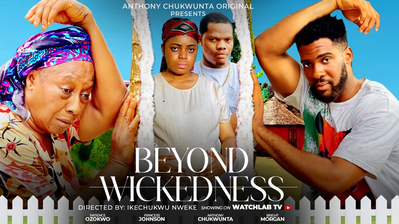 BEYOND WICKEDNESS (New Movie) Patience Ozokwo, Princess Johnson Anthony Chukwunta Bright Morgan Film