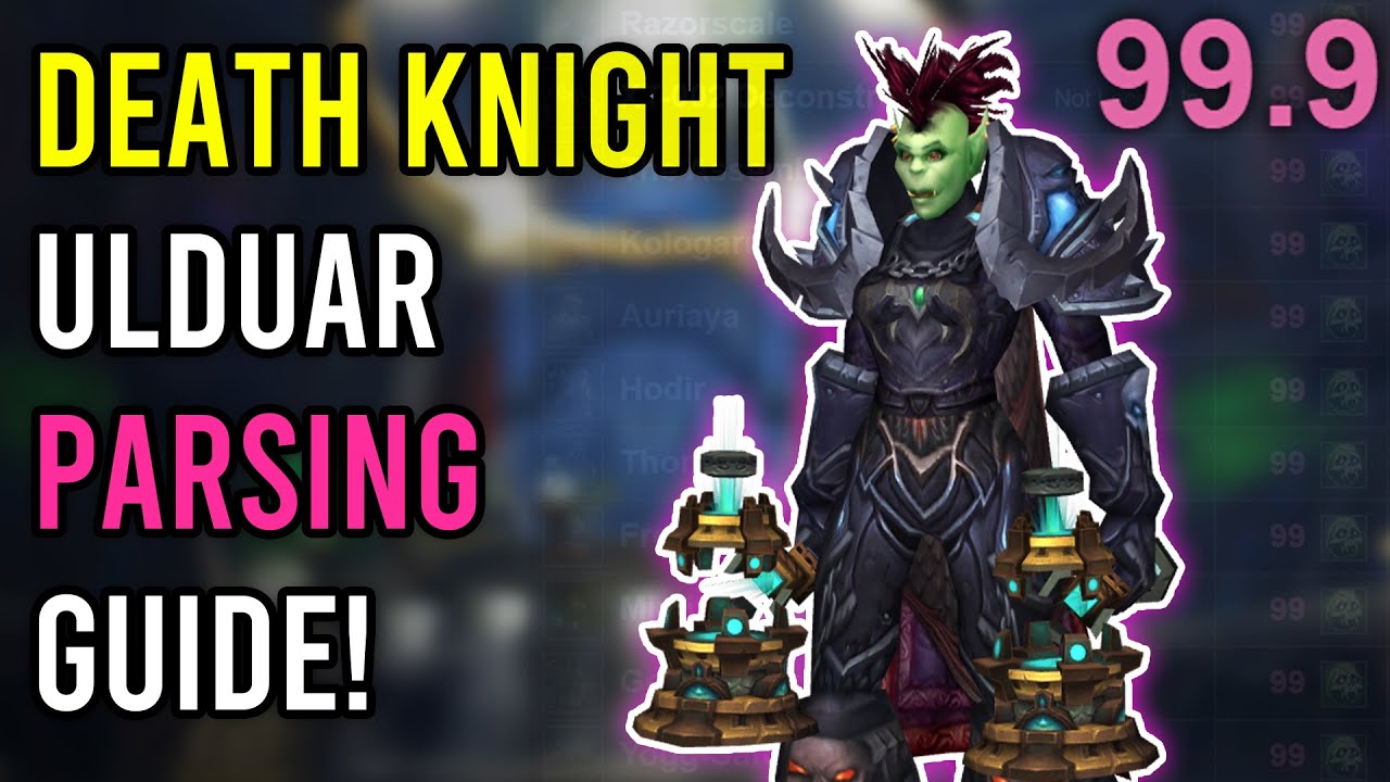 The Ultimate Death Knight Parse Guide for Ulduar