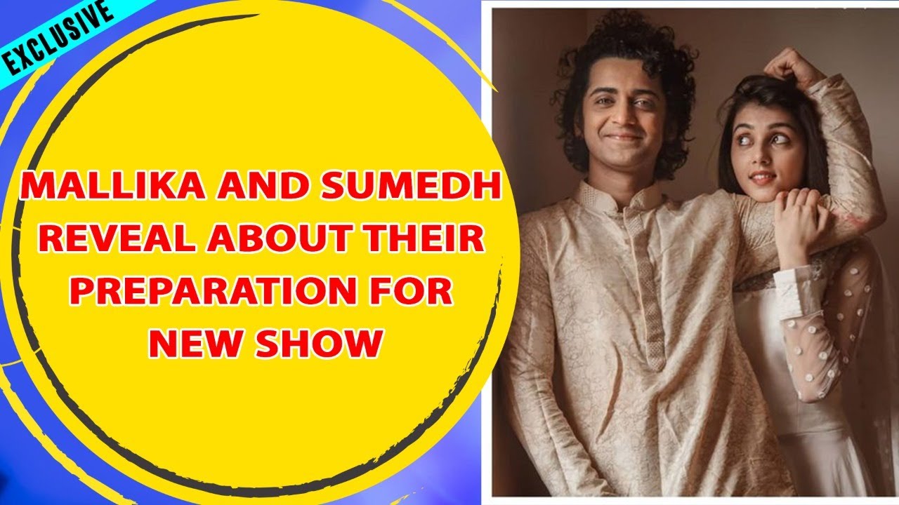 EXCLUSIVE: Mallika Singh and Sumedh Mudgalkar REVEAL about their preparation for new show|