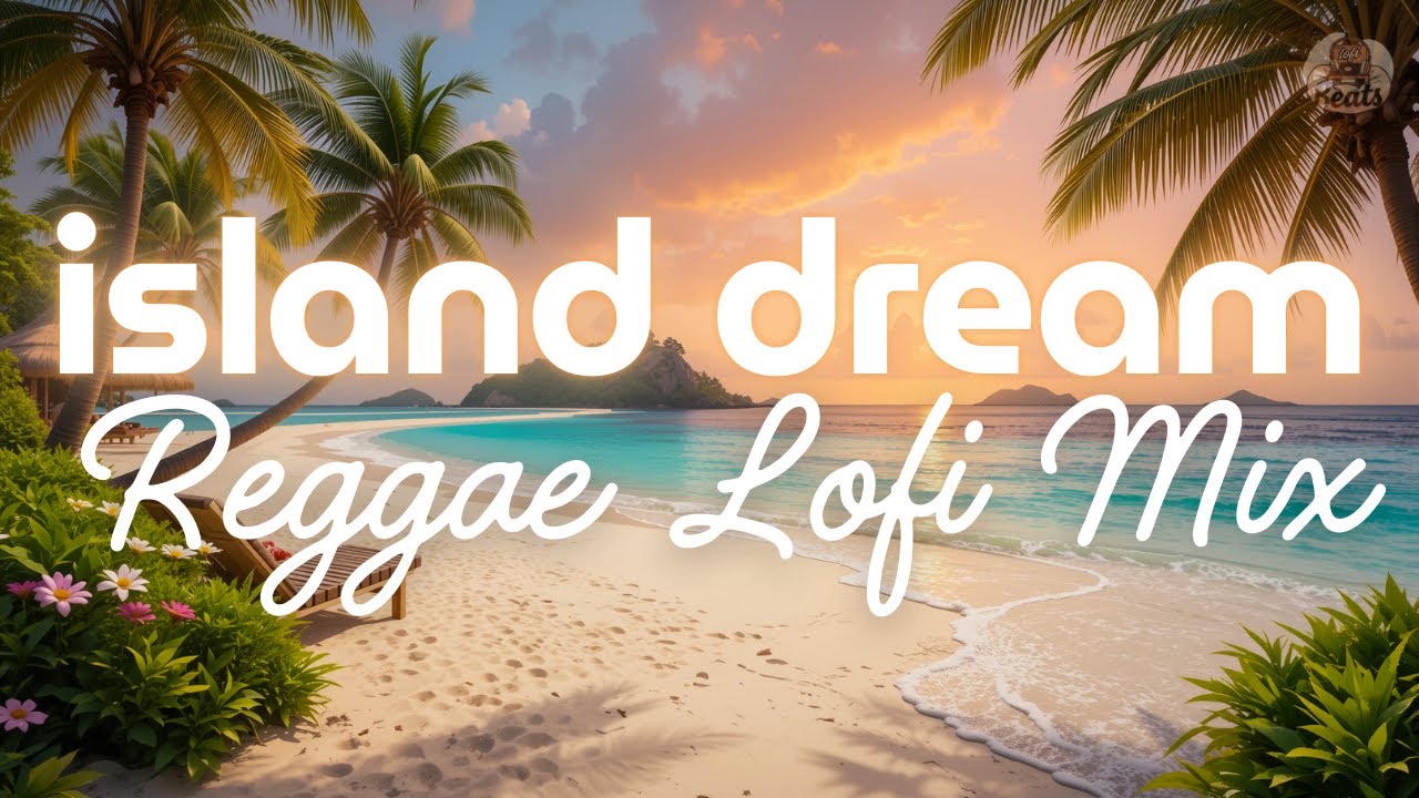 Island Dream Reggae Lofi Mix